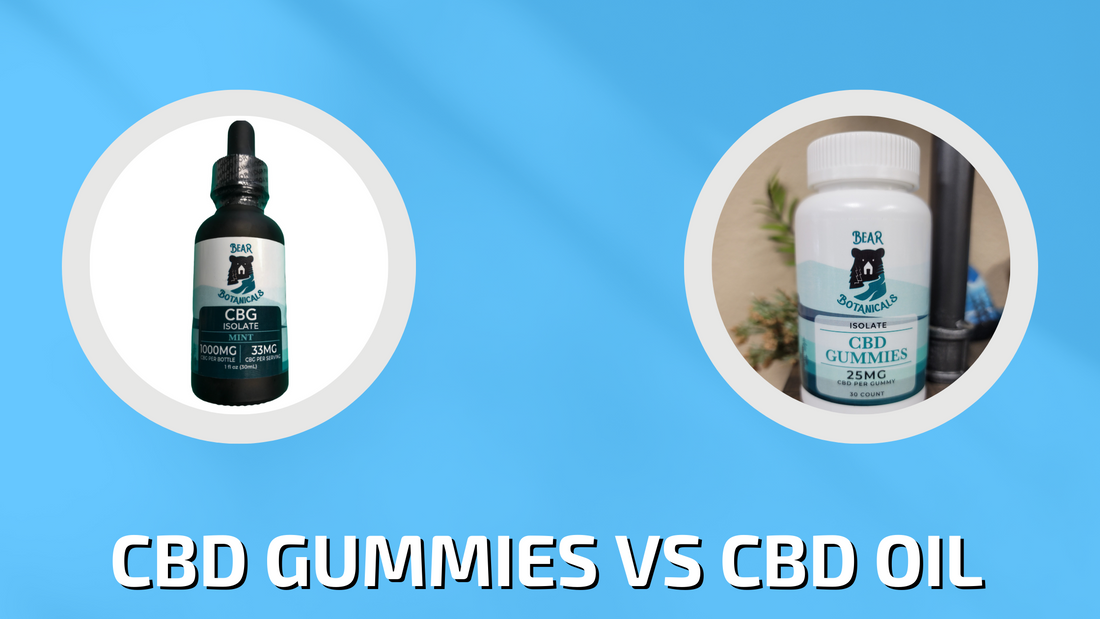 Which is better, CBD oil or CBD gummies?